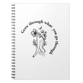 Grow Through What You Go Through Notebook