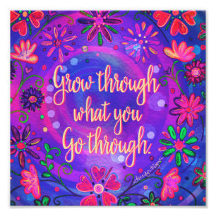 Grow Through What You Go Through Pretty Floral Photo Print