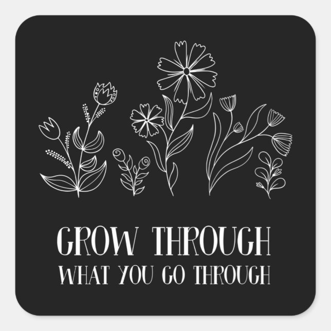 Grow Through What You Go Through Square Sticker (Front)