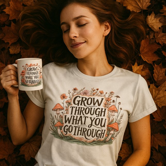  Grow Through What You Go through tee ("Cozy autumn morning with our matching shirt and mug from the Aura of Season collection."🍂🍁
)