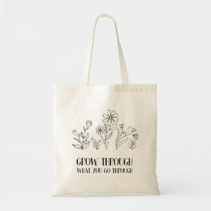 Grow Through What You Go Through Tote Bag