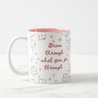 Grow thru what you go thru  Two-Tone coffee mug