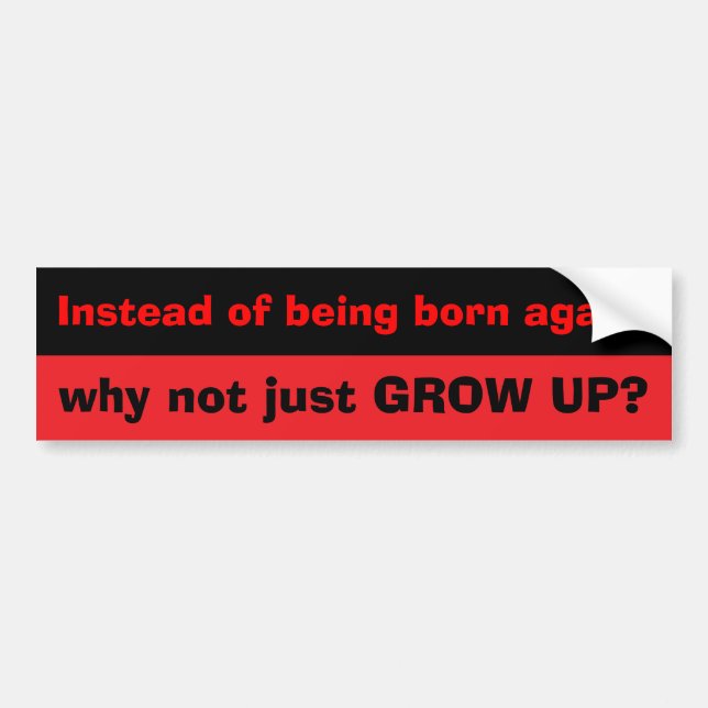 Grow up! bumper sticker (Front)