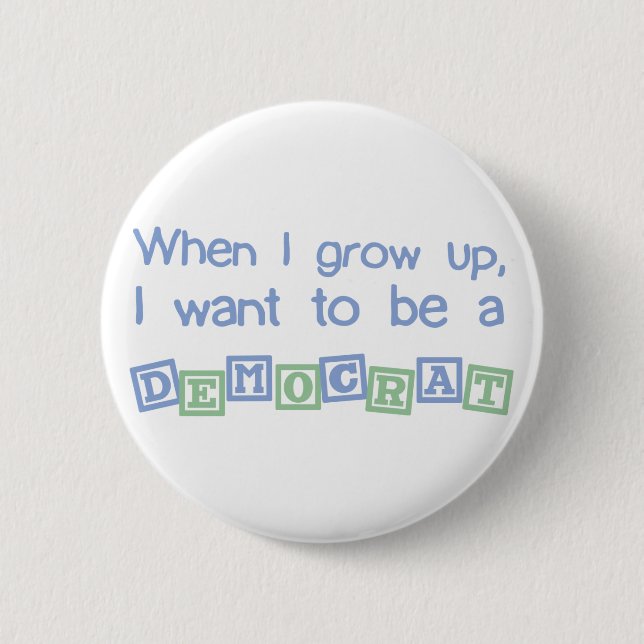 Grow Up Democrat 6 Cm Round Badge (Front)