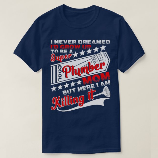Grow Up To Be A Cool Plumber Mum T-Shirt (Design Front)