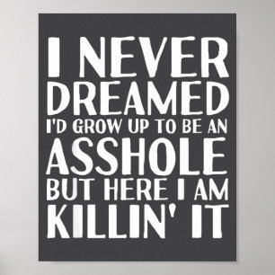 Grow Up To Be An Hole Shirt Funny Quote  Poster