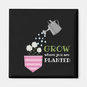 Grow where you are planted pocket inspirational magnet