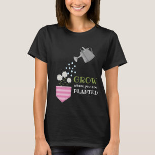 Grow where you are planted pocket inspirational T-Shirt