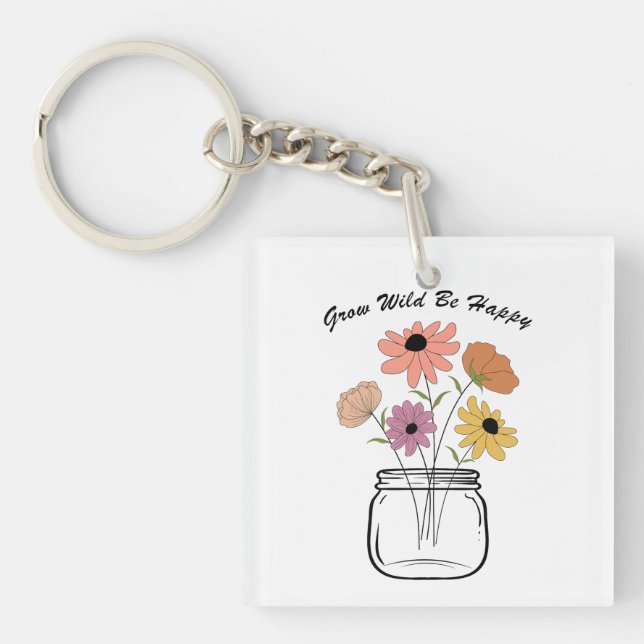 Grow Wild Be Happy: Embrace Nature's Magic Joy Key Ring (Front)