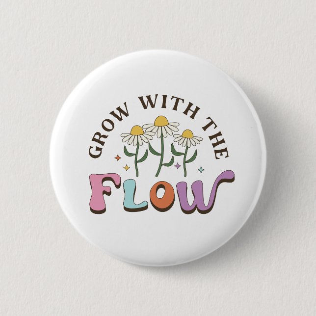 Grow With the Flow Flowers Positivity 6 Cm Round Badge (Front)