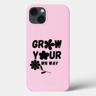 Grow Your Own Way iPhone 13 Case