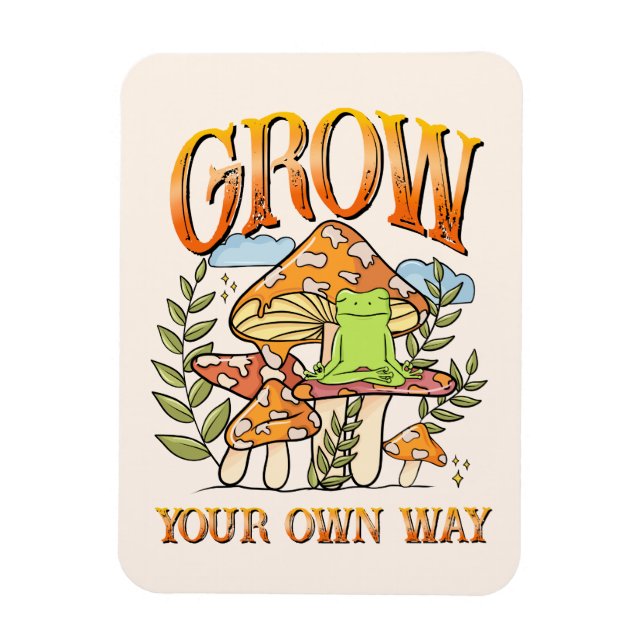 Grow Your Own Way Magnet (Vertical)
