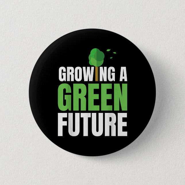 Growing A Green Future Environmental Protection Ea 6 Cm Round Badge (Front)