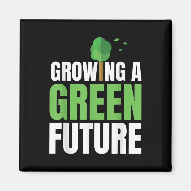 Growing A Green Future Environmental Protection Ea Magnet (Front)
