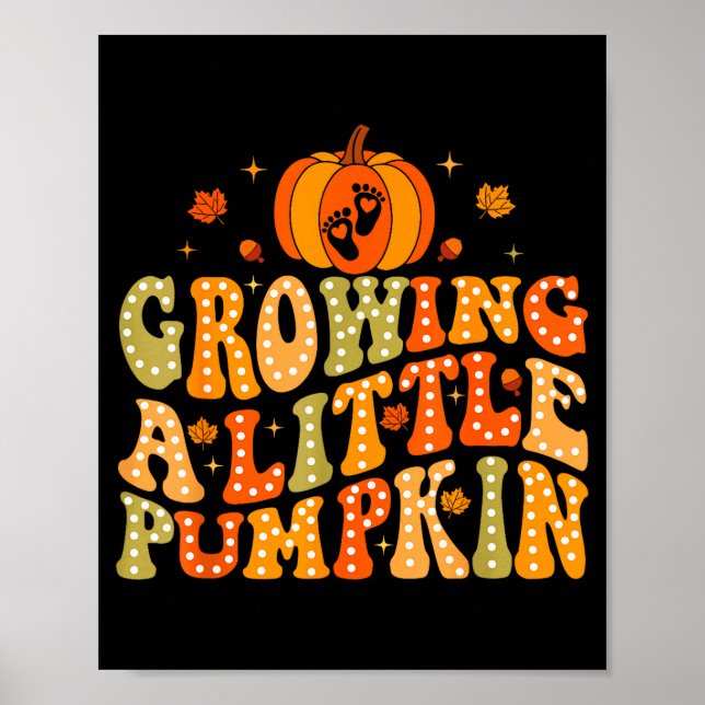 Growing A Little Pumpkin Fall Autumn Pregnancy Tha Poster (Front)