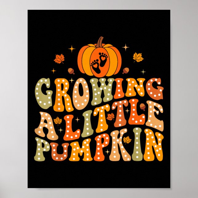 Growing A Little Pumpkin Fall Autumn Pregnancy Tha Poster (Front)