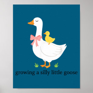 Growing a silly little goose pregnancy poster