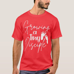 Growing A Tiny Disciple Christian Mum Pregnancy An T-Shirt