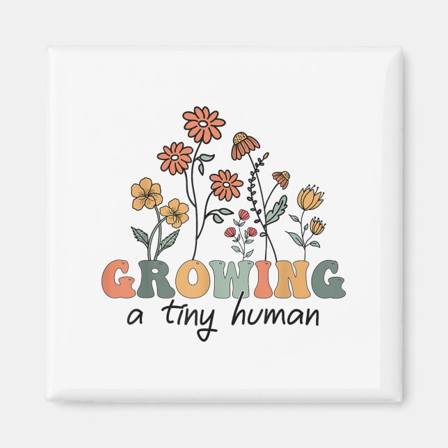 Growing A Tiny Human Floral Flowers Tee Funny Preg Magnet (Front)