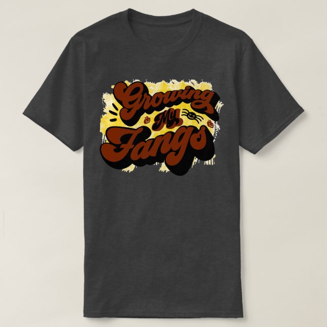 Growing My Fangs 1 T-Shirt (Design Front)