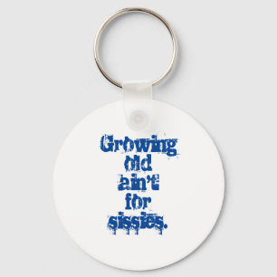 Growing Old Ain't for Sissies Blue Letters Key Ring