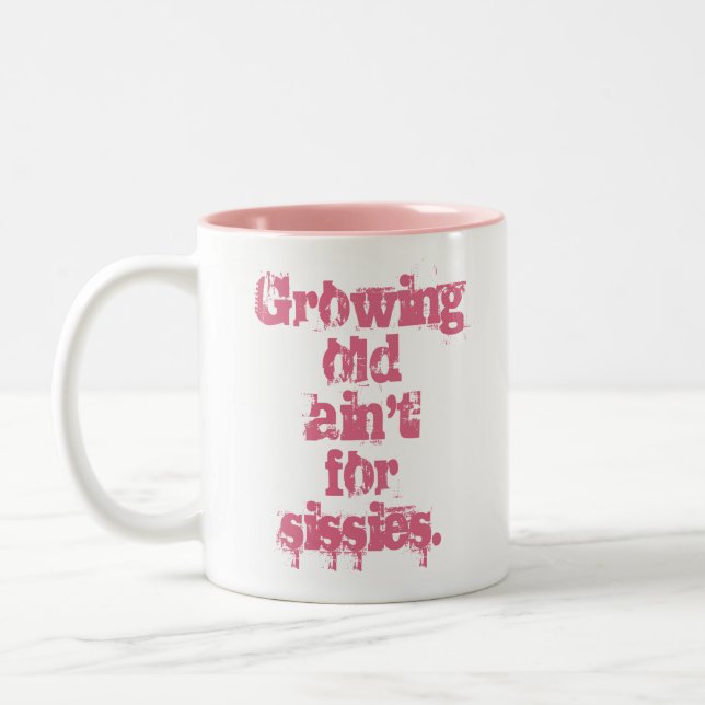 Growing Old Ain't for Sissies Pink Letters Two-Tone Coffee Mug (Left)