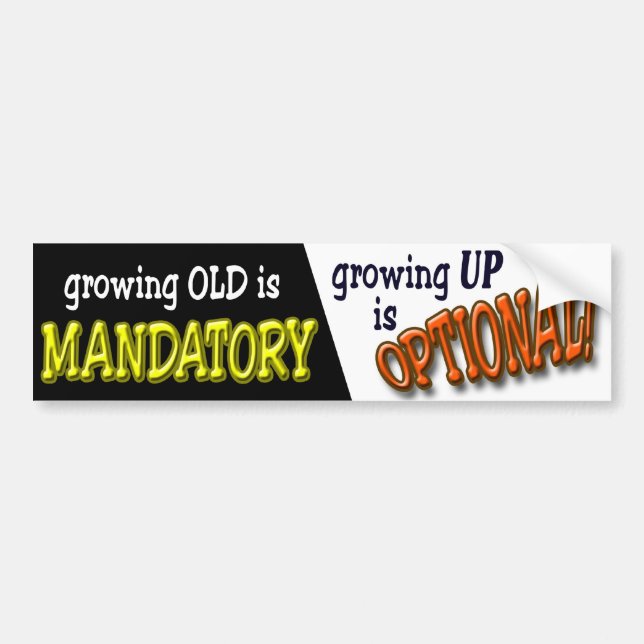 Growing Old is Mandatory... Bumper Sticker (Front)