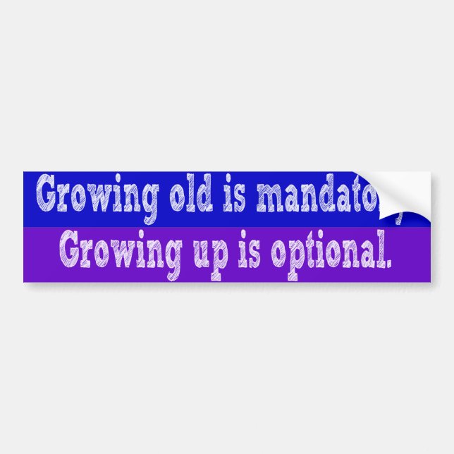 Growing old is mandatory bumper sticker (Front)