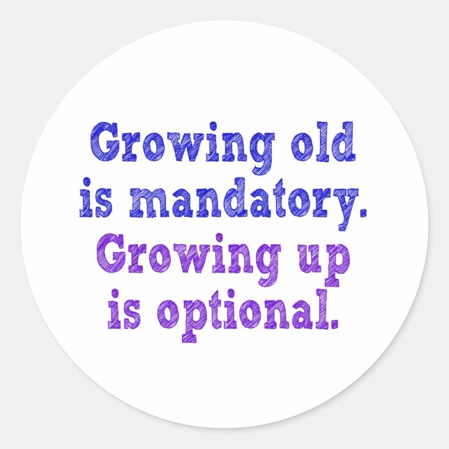 Growing old is mandatory classic round sticker (Front)