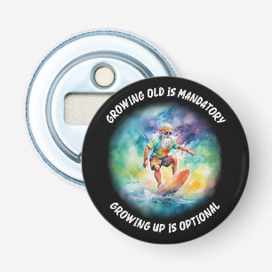 growing old is mandatory, growing up is optional bottle opener
