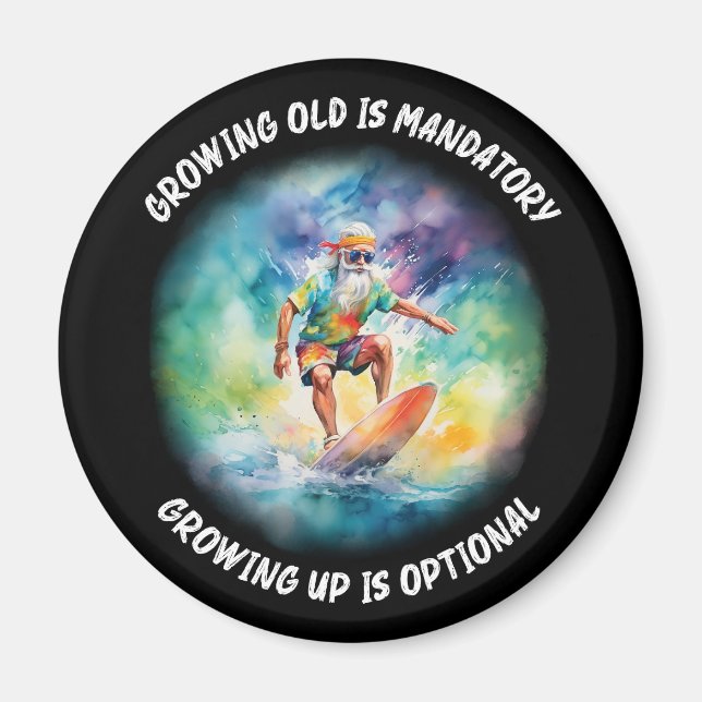 growing old is mandatory, growing up is optional magnet (Front)