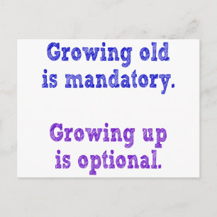 Growing old is mandatory postcard