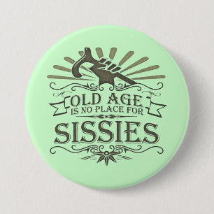 Growing Old is Not for Sissies 7.5 Cm Round Badge