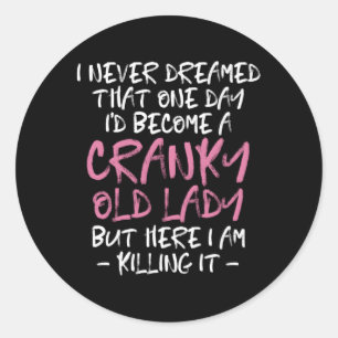 Growing Older Cranky Old Lady Classic Round Sticker