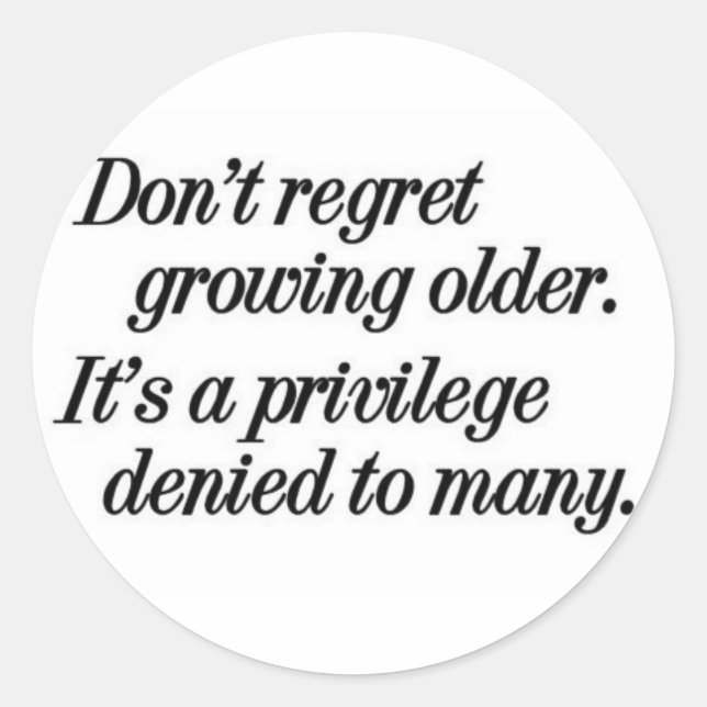 growing older privilege classic round sticker (Front)