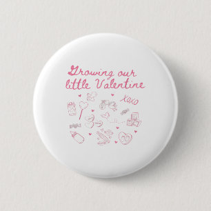 Growing Our Little Valentine Pregnancy Announcemen 6 Cm Round Badge