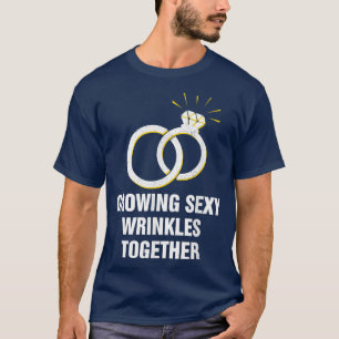 Growing Wrinkles Together Funny Wedding Humour T-Shirt