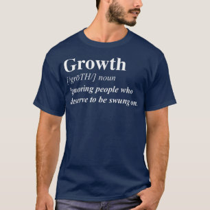 Growth Definition Growth Saves Lives Funny Adult  T-Shirt