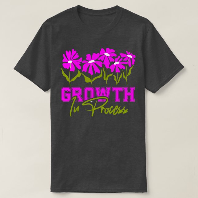 Growth in process T-Shirt (Design Front)