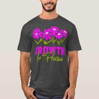 Growth in process T-Shirt