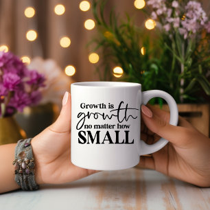 Growth Is Growth No Matter... Motivational Mug