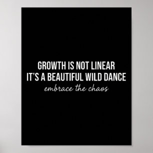 Growth Is Not Linear Embrace The Chaos Quote Poster