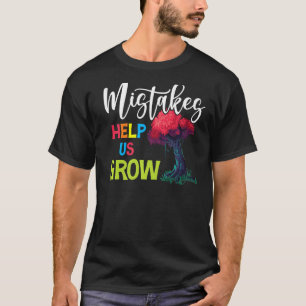 Growth Mindset Inspirational Quotes Mistakes Help T-Shirt