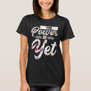 Growth Mindset Teacher The Power Of Yet  T-Shirt