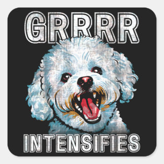 Grrrr Intensifies Funny Bichon Frise Dog Meme Square Sticker