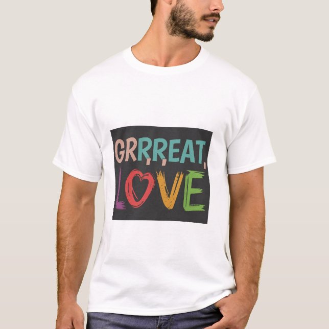 Grrrreat Love T-Shirt (Front)