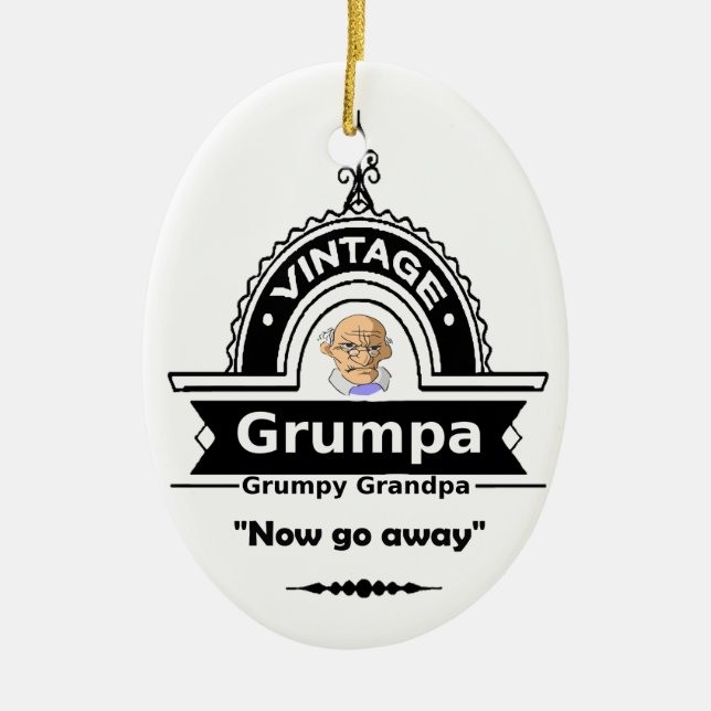 Grumpa Grumpier Grandpa Grandfather Fun Quote Ceramic Ornament (Front)