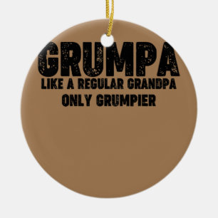 Grumpa Like A Regular Grandpa Only Grumpier Ceramic Ornament