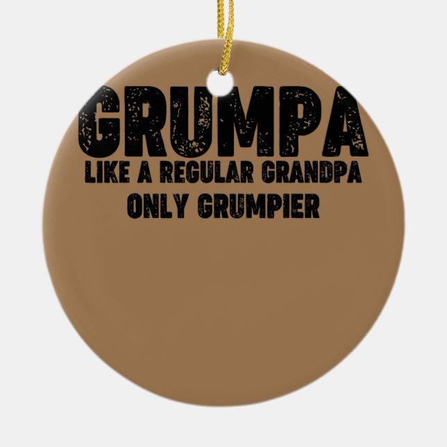Grumpa Like A Regular Grandpa Only Grumpier Ceramic Ornament (Front)