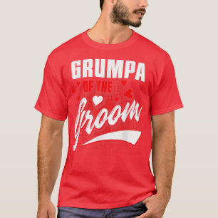 Grumpa Of Groom Wedding Party Matching Bridal Part T-Shirt